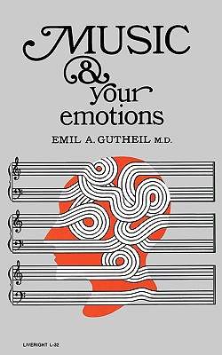 Music and Your Emotions By Emil A. Gutheil, MD Cover Image