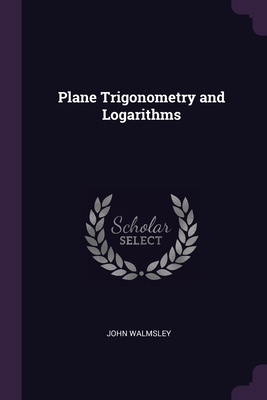 Plane Trigonometry and Logarithms Cover Image
