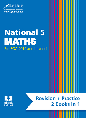 Leckie National 5 Maths for SQA and Beyond – Revision + Practice 2 Books in 1: Revise for N5 SQA Exams Cover Image