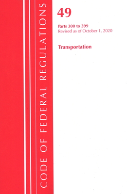 Code of Federal Regulations, Title 49 Transportation 300-399, Revised as of October 1, 2020 Cover Image