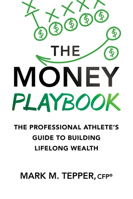 The Money Playbook: The Professional Athlete's Guide to Building Lifelong Wealth Cover Image