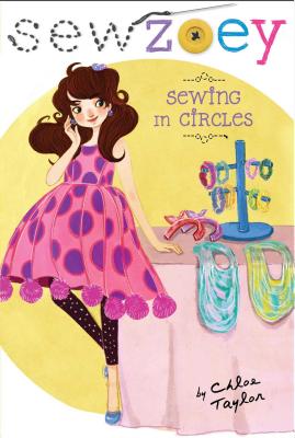Sewing in Circles (Sew Zoey #13) By Chloe Taylor, Nancy Zhang (Illustrator) Cover Image