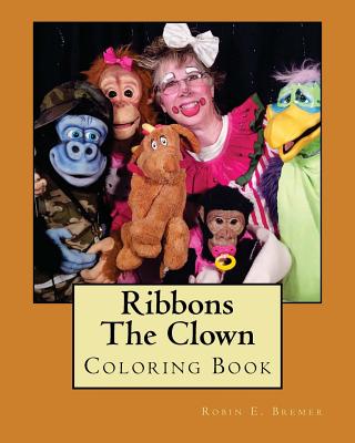 Ribbons The Clown: Coloring Book By Robin Bremer Cover Image