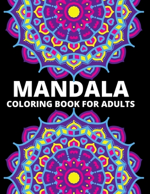 Mandala coloring book for adults: A fantasy and amazing mandala featuring for adults stress relief and adult relaxation ( Adults coloring book series) By Jonna Books Stall Cover Image