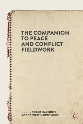 The Companion to Peace and Conflict Fieldwork By Roger Mac Ginty (Editor), Roddy Brett (Editor), Birte Vogel (Editor) Cover Image