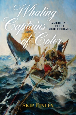 Whaling Captains of Color: America's First Meritocracy By Skip Finley Cover Image