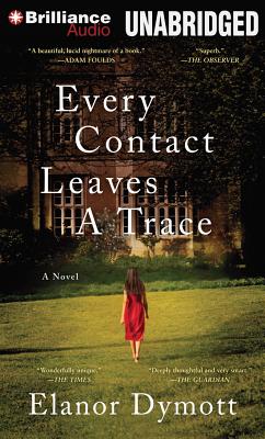 Every Contact Leaves a Trace By Elanor Dymott, Simon Vance (Read by) Cover Image