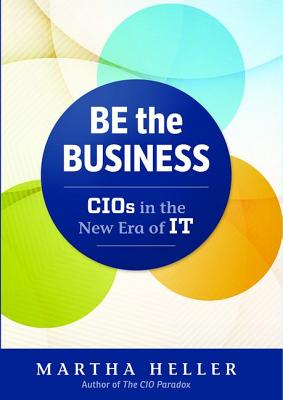 Be the Business: Cios in the New Era of It