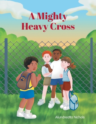 A Mighty Heavy Cross By Alundreatta Nichols Cover Image