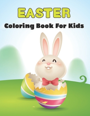 Easter Coloring Book for Kids: A Fantastic Collection Of Easter Coloring Pages - Exclusive Coloring For All Kids And Teens.Vol-1 Cover Image