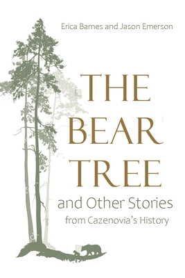The Bear Tree and Other Stories from Cazenovia's History (New York State) By Erica Barnes, Jason Emerson Cover Image