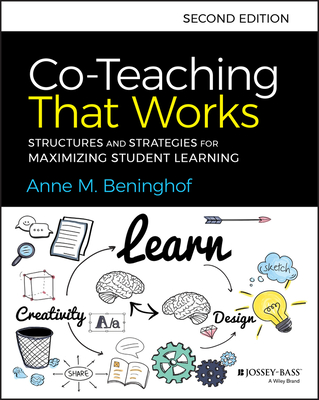 Co-Teaching That Works: Structures and Strategies for Maximizing Student Learning By Anne M. Beninghof Cover Image
