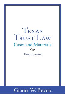 Texas Trust Law: Cases and Materials-Third Edition Cover Image