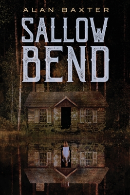 Sallow Bend By Alan Baxter Cover Image