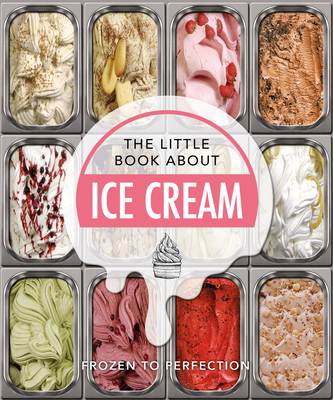 The Little Book of Ice Cream: Sweet Words of Wisdom By Hippo! Orange (Editor) Cover Image