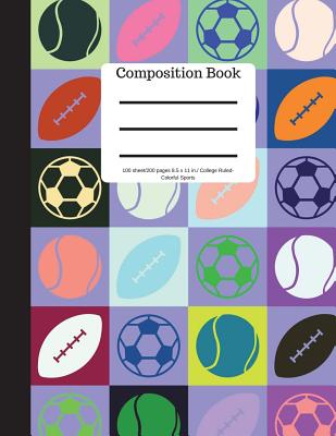 Composition Book 100 Sheet/200 Pages 8.5 X 11 In.-College Ruled Colorful Sports: Baseball Tennis Soccer Football Futbol Sports Writing Notebook - Soft Cover Image