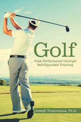 Golf: Peak Performance Through Self-Hypnosis Training Cover Image
