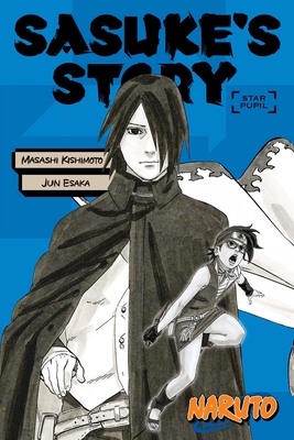 Naruto: Sasuke's Story--Star Pupil (Naruto Novels) By Masashi Kishimoto (Created by), Jocelyne Allen (Translated by), Jun Esaka Cover Image
