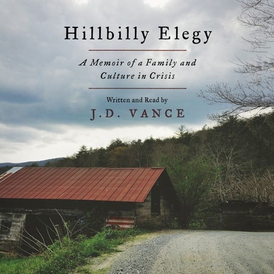 Hillbilly Elegy Lib/E: A Memoir of a Family and Culture in Crisis By J. D. Vance (Read by) Cover Image