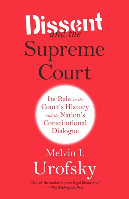 Dissent and the Supreme Court: Its Role in the Court's History and the Nation's Constitutional Dialogue Cover Image