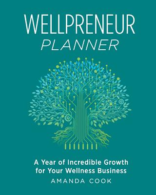 Wellpreneur Planner: A Year of Incredible Growth for Your Wellness Business Cover Image
