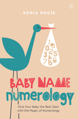 Baby Name Numerology: Give Your Baby the Best Start with the Magic of Numbers