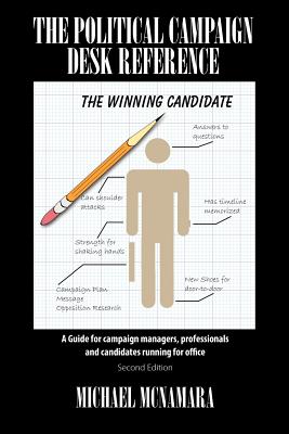 The Political Campaign Desk Reference: A Guide for Campaign Managers, Professionals and Candidates Running for Office By Michael McNamara Cover Image