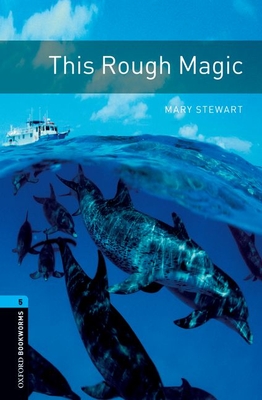 Oxford Bookworms Library: Level 5: : This Rough Magic