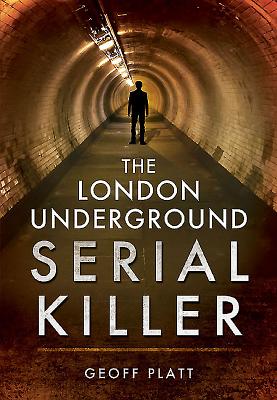 The London Underground Serial Killer By Geoff Platt Cover Image