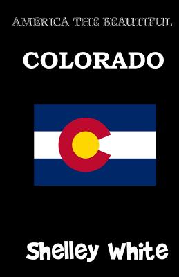 Colorado (America The Beautiful) By Shelley White Cover Image