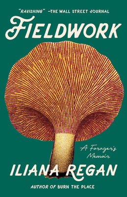 Fieldwork: A Forager's Memoir By Iliana Regan Cover Image