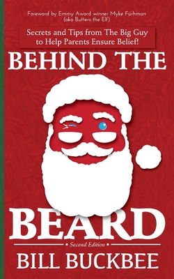 Behind the Beard: Stories and Tips from The Big Guy to Help Parents Ensure Belief! By Bill Buckbee Cover Image