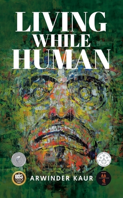 Living While Human By Arwinder Kaur Cover Image