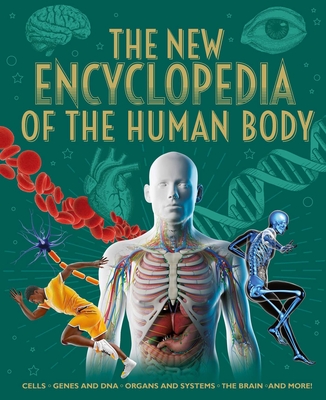 The New Encyclopedia of the Human Body: Cells, Genes and DNA