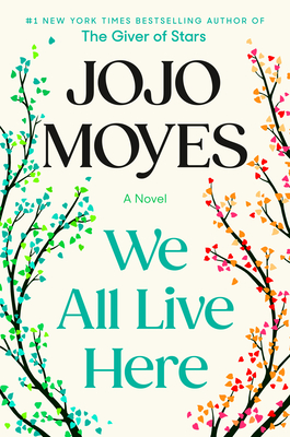 We All Live Here: A Novel By Jojo Moyes Cover Image