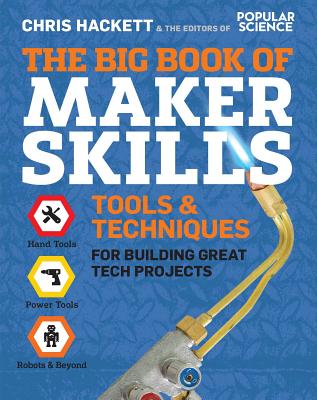 The Big Book of Maker Skills: Tools & Techniques for Building Great Tech Projects By Chris Hackett Cover Image