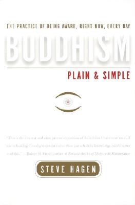 Buddhism Plain and Simple: The Practice of Being Aware, Right Now, Every Day By Steve Hagen Cover Image