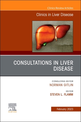 Consultations in Liver Disease, an Issue of Clinics in Liver Disease: Volume 27-1 (Clinics: Internal Medicine #27)