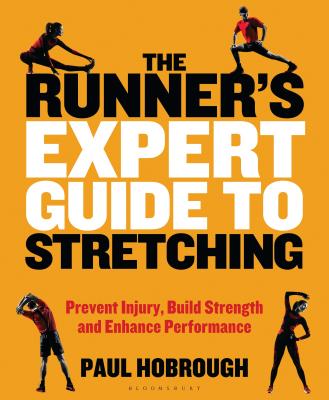 The Runner's Expert Guide to Stretching: Prevent Injury, Build Strength and Enhance Performance By Paul Hobrough Cover Image