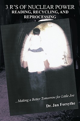 3 R's of Nuclear Power: Reading, Recycling, and Reprocessing: ...Making a Better Tomorrow for Little Joe Cover Image