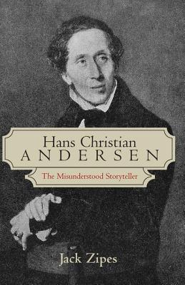 Hans Christian Andersen: The Misunderstood Storyteller By Jack Zipes Cover Image