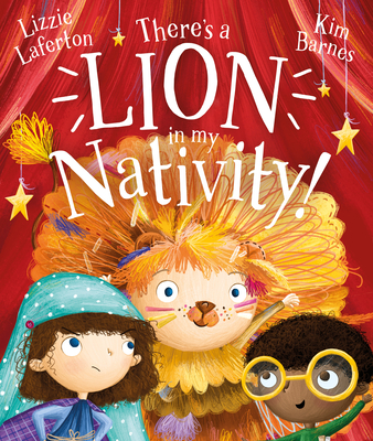 There's a Lion in My Nativity! By Lizzie Laferton, Kim Barnes (Illustrator) Cover Image