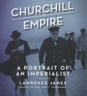Churchill and Empire: A Portrait of an Imperialist Cover Image
