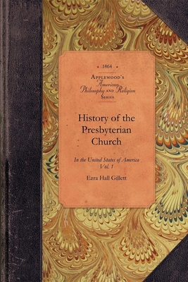 History of Presbyterian Church in Us, V1: Vol. 1 (Amer Philosophy) By Ezra Gillett (Abridged by) Cover Image