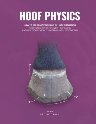 Hoof Physics: How to Recognize the Signs of Hoof Distortion By Nadine Caban Cover Image