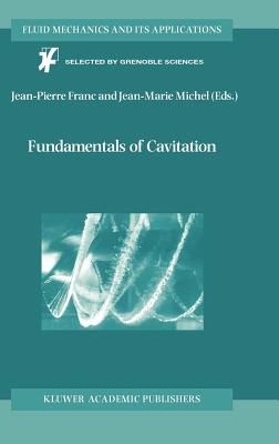 Fundamentals of Cavitation (Fluid Mechanics and Its Applications #76)