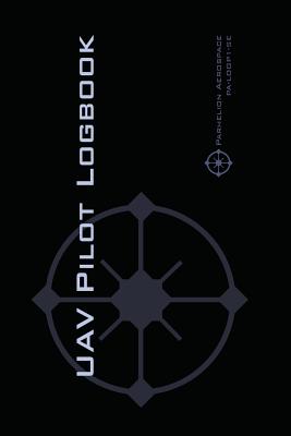 Uav Pilot Logbook: An Easy-to-Use Drone Flight Logbook With Space For 1000 Flights - Log Your Drone Pilot Experience Like a Pro! By Michael L. Rampey Cover Image