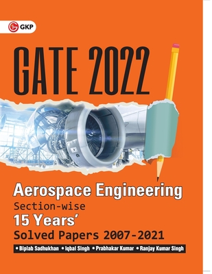 GATE 2022 - Aerospace Engineering - 15 Years Section-wise Solved Paper 2007-21 by Biplab Sadhukhan, Iqbal Singh, Prabhakar Kumar, Ranjay KR Singh Cover Image