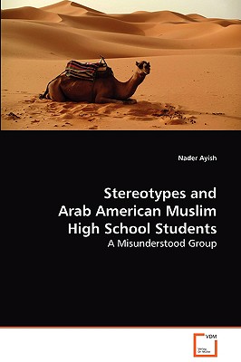 Stereotypes and Arab American Muslim High School Students By Nader Ayish Cover Image