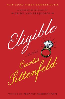 Eligible: A Modern Retelling of Pride and Prejudice By Curtis Sittenfeld Cover Image